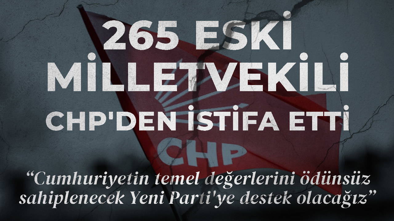 265 eski milletvekili chpden istifa etti cumhuriyetin temel degerlerini odunsuz sahiplenecek yeni partiye destek HdKOyLla